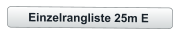Einzelrangliste 25m E