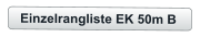 Einzelrangliste EK 50m B