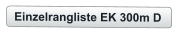 Einzelrangliste EK 300m D
