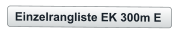 Einzelrangliste EK 300m E