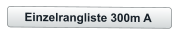 Einzelrangliste 300m A