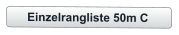 Einzelrangliste 50m C