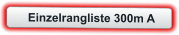 Einzelrangliste 300m A
