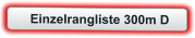 Einzelrangliste 300m D