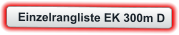Einzelrangliste EK 300m D