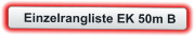 Einzelrangliste EK 50m B