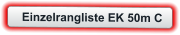 Einzelrangliste EK 50m C