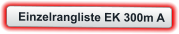 Einzelrangliste EK 300m A
