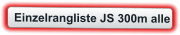 Einzelrangliste JS 300m alle