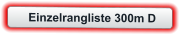 Einzelrangliste 300m D