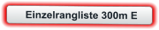 Einzelrangliste 300m E