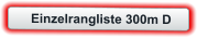 Einzelrangliste 300m D