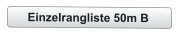 Einzelrangliste 50m B