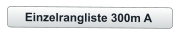 Einzelrangliste 300m A