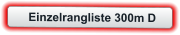 Einzelrangliste 300m D